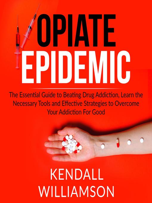 Title details for Opiate Epidemic by Kendall Williamson - Available